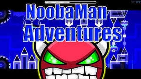 NOOBAMAN ADVENTURES 100% (easy Demon) by noobas