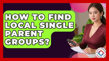 How To Find Local Single Parent Groups? - Single Parent Support Hub