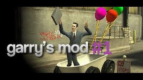 Garrys Mod #1 Just messing Around in Single Player