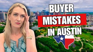 Biggest Home Buyer Mistakes in Austin in 2024!