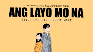 Ang Layo Mo Na - Still One Ft. Joshua Mari (Lyrics Video) LDR SONG