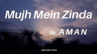 AMAN - Mujh Mein Zinda