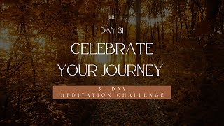 Guided Meditation for Deep Gratitude & Celebration of Progress | 31-Day Meditation Challenge–Day 31