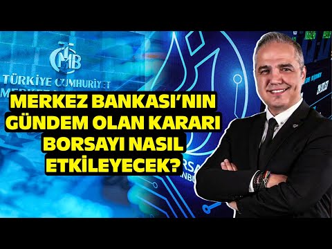 Merkez Bankasının Bu Hamlesi Borsayı Nasıl Etkiler? Dr. Nuri Sevgen Yanıtladı