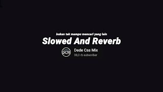 DJ SELOW BUKAN TAK MAMPU REMIX (Slowed And Reverb)