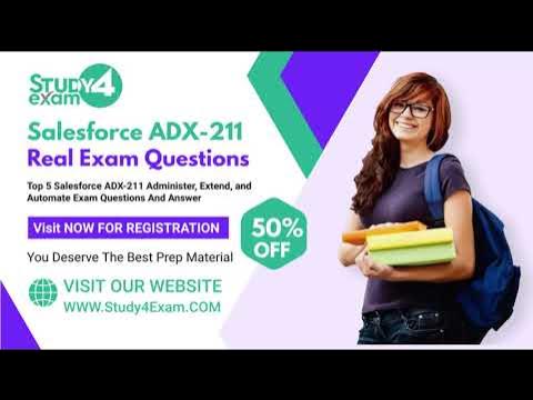 Salesforce ADX 211 Administer Extend and Automate Exam Questions Salesforce ADX 211 Administer Extend and Automate Exam Questions