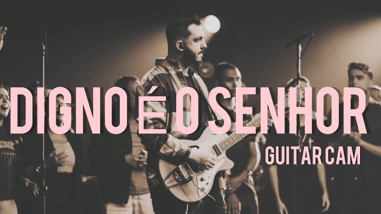 Digno É o Senhor - @eufeliperodrigues / Guitar Cam 