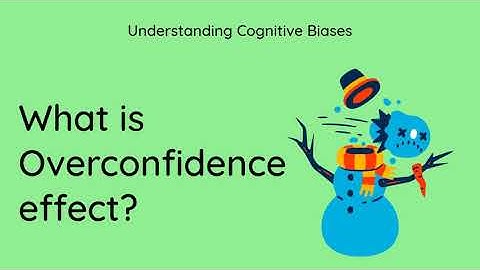 What is Overconfidence effect? [Definition and Example] - Understanding Cognitive Biases