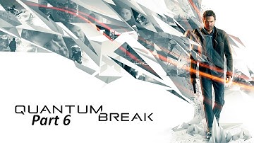 Quantum Break Walkthrough Gameplay - Part 6