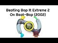 Beating Bop It Extreme 2 On Beat Bop