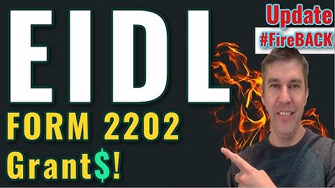 EIDL UPDATE - FORM 2202 Application Process