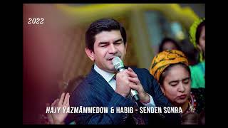 Hajy Yazmammedow & Habib - Senden soňra (TURKMEN AYDYM 2022)