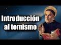 Introducción al tomismo: Bases para entender el pensamiento de Santo Tomás de Aquino