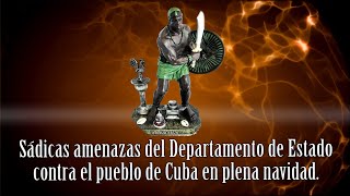 Sádicas amenazas del Departamento de Estado contra el pueblo de Cuba en plena navidad.