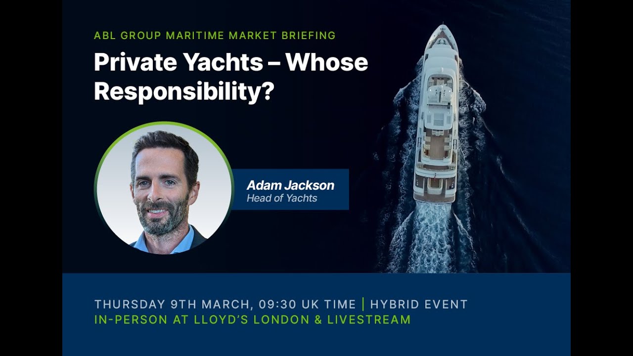 Private Yachts Whose Responsibility? ABL Maritime Market Briefing