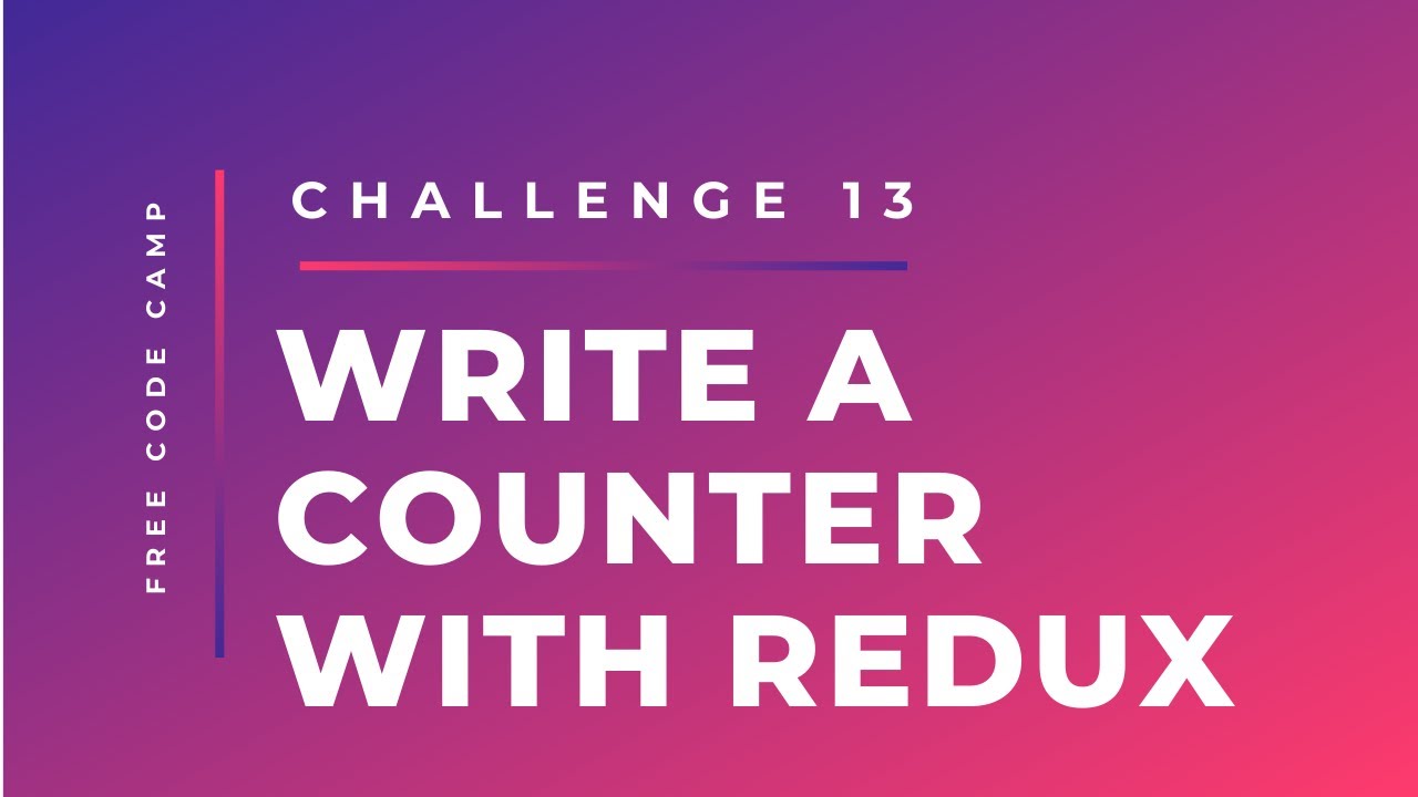 Free Code Camp - Write a Counter with Redux - SOLUTION !!! - YouTube