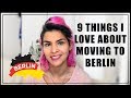 9 THINGS I LOVE ABOUT MOVING TO BERLIN || Expat Life in Germany