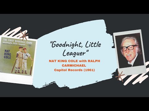 "Goodnight, Little Leaguer" Nat King Cole with Ralph Carmichael’s Orchestra (1961)