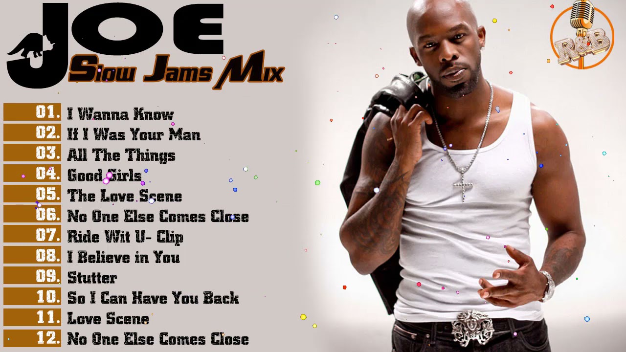 JOE R B Old School Slow Jams Playlist  - JOE greatest hits