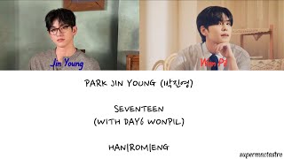 PARK JIN YOUNG (박진영) - SEVENTEEN (WITH DAY6 WONPIL) -  Lyrics 가사 - Han|Rom|Eng