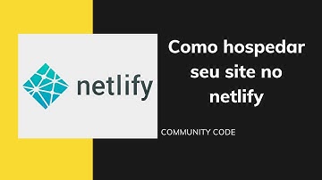 Como hospedar seu site com Netlify