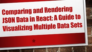 Comparing and Rendering JSON Data in React: A Guide to Visualizing Multiple Data Sets