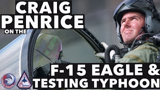 F-15 Eagle & Testing Typhoon | w/ Craig Penrice
