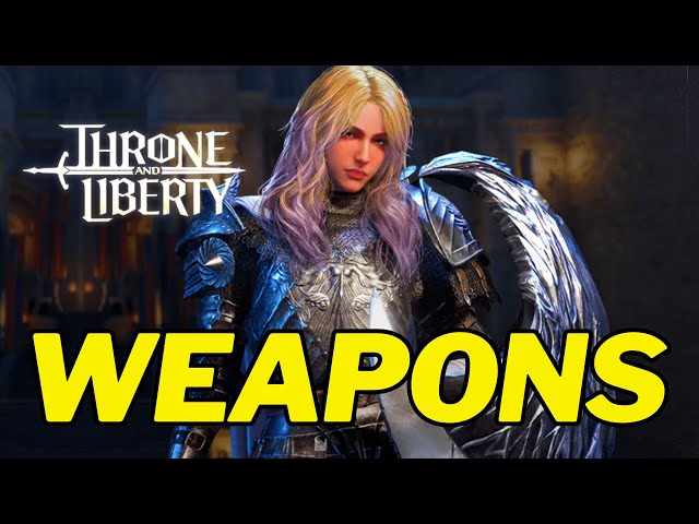 What Weapons does Throne and Liberty have at launch? Throne and Liberty  Weapons - AlcastHQ