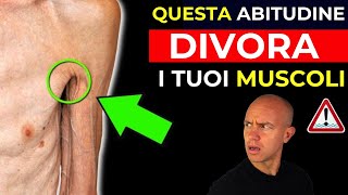 La PEGGIOR ABITUDINE che causa SARCOPENIA e DIVORA i muscoli negli ANZIANI
