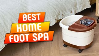 Top 5 Best Home Foot Spa Worth Your Time and Money