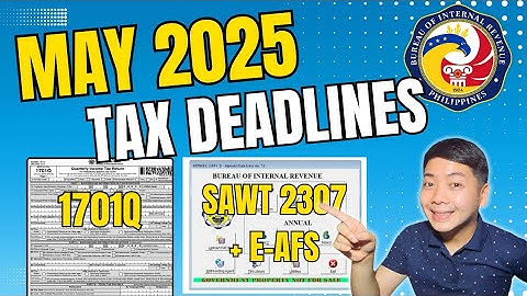 BIR TAX DEADLINES MAY 2025 - 1701Q Quarterly ITR, SAWT, eAFS attachments