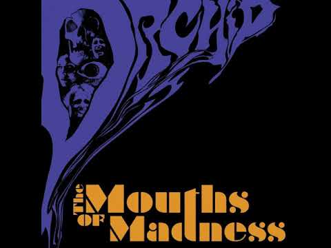 Orchid (6) — Orchid - The Mouths of Madness (Full Album)