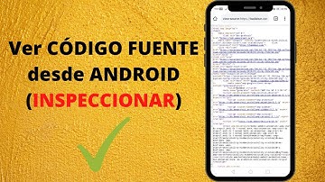 como ver el código fuente  de una pagina web desde Android / celular inspeccionar