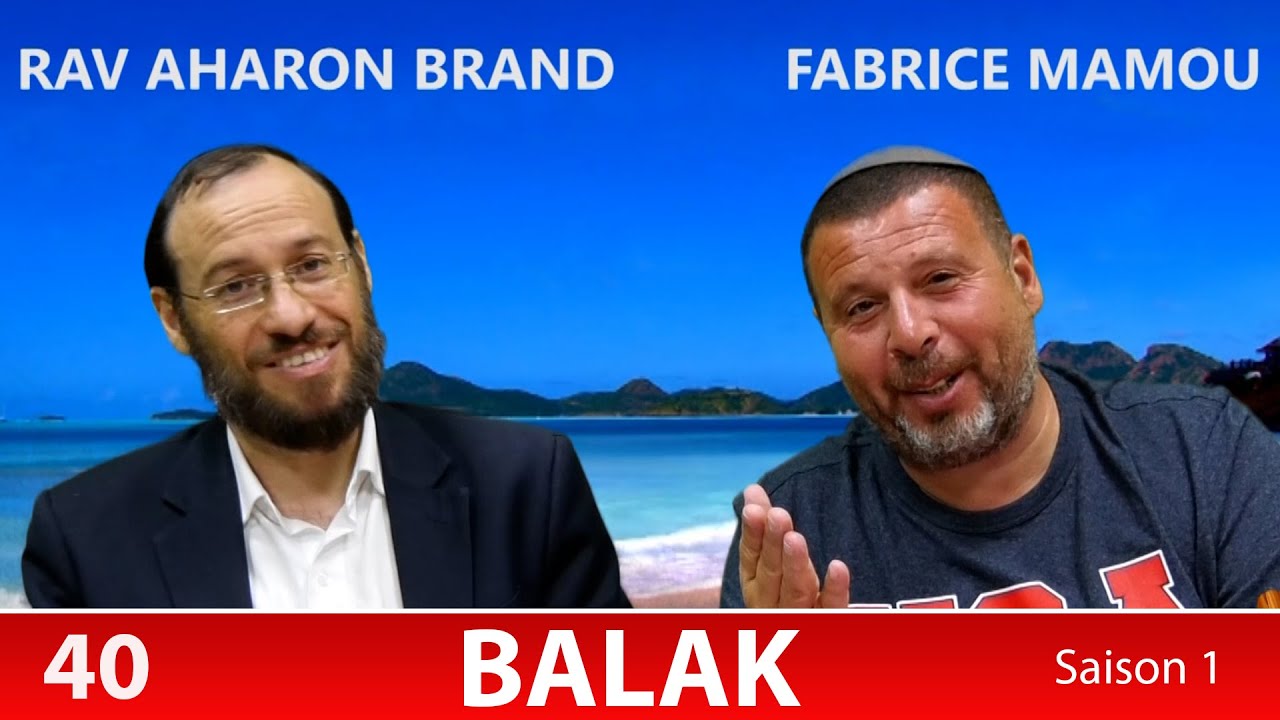 Sefer Bamidbar : PARACHAT BALAK (40) avec le duo Rav Brand et Fabrice