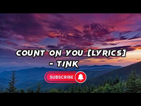 Tink - Count On You Lyrics