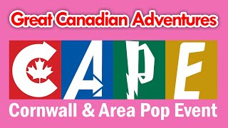CAPE 2019 (Cornwall & Area Pop Event) | Great Canadian Adventures #5