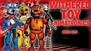 FNaF Speed Edit - Withered Toy Animatronics!