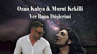 Ozan Kahya & Murat Kekilli - Ver Bana Düşlerimi