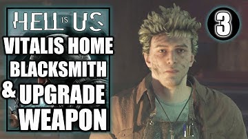 Hell is Us - Vitalis Home Key, Unlock Blacksmith & Upgrade Weapon - Gameplay Walkthrough Part 3