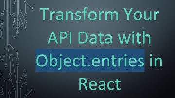 Transform Your API Data with Object.entries in React