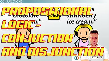 Propostional Logic 3: Conjunction and Disjunction