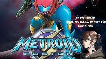 8k sub stream (Metroid fusion)