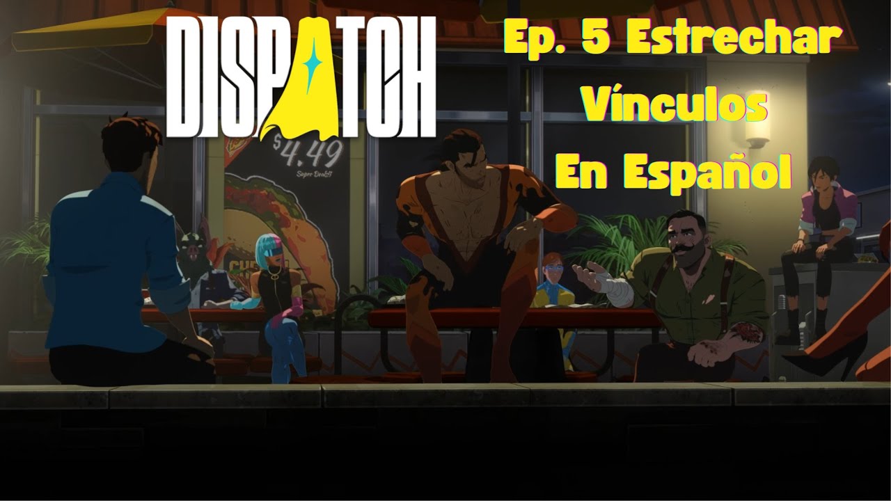 Dispatch Ep 5 Estrechar Vínculos - En Español