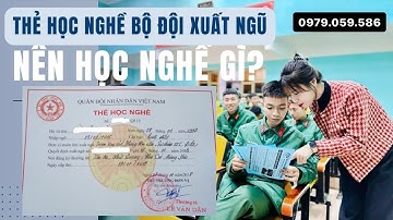 2025 THẺ HỌC NGHỀ bộ đội xuất ngũ nên học NGHỀ gì?