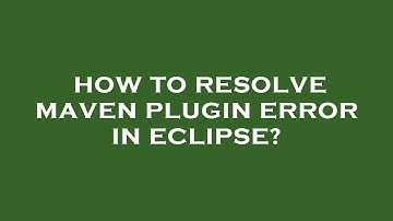 How to resolve maven plugin error in eclipse?