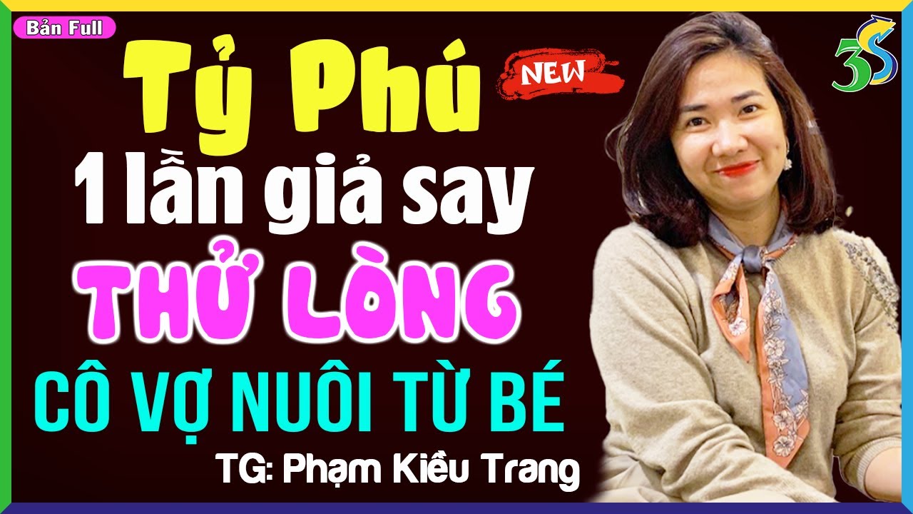 Truyện ngắn hay nhất của Phạm Kiều Trang: Tỷ phú thử lòng cô vợ nuôi từ bé