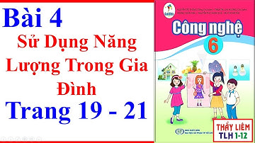 Công Nghệ Lớp 6 Bài 4 | Sử Dụng Năng Lượng Trong Gia Đình | Trang 19 - 21 | Cánh Diều