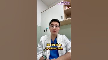 Nếu kinh tế khó khăn hãy qua bác sĩ thăm khám miễn | Bản Tin Bác Sĩ