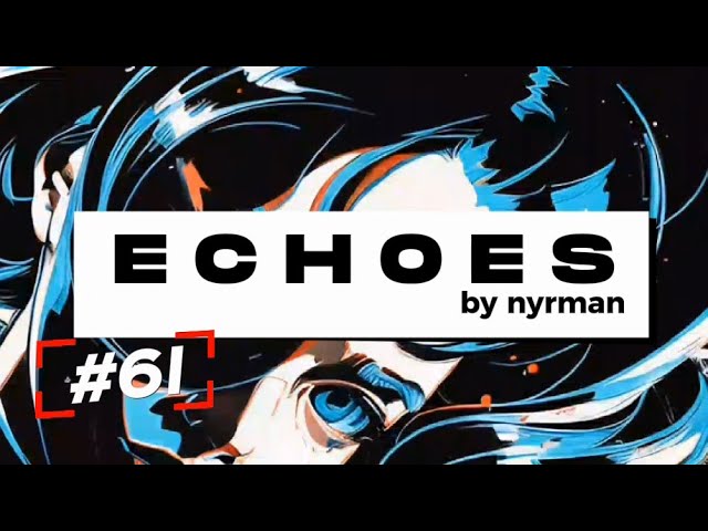 ｎｙｒｍａｎ  ●  ECHOES  [ ai music video ] class=