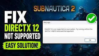 How to Fix Subnautica 2 Error DirectX 12 Is Not Supported on Your System